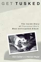9781493059836-1493059831-Get Tusked: The Inside Story of Fleetwood Mac's Most Anticipated Album