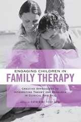 9781138872790-1138872792-Engaging Children in Family Therapy: Creative Approaches to Integrating Theory and Research in Clinical Practice (Routledge Series on Family Therapy and Counseling)