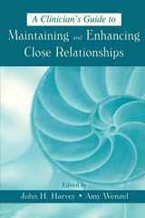 9780805836325-0805836322-A Clinician's Guide to Maintaining and Enhancing Close Relationships