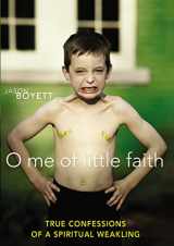 9780310289494-0310289491-O Me of Little Faith: True Confessions of a Spiritual Weakling