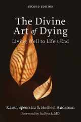 9781506478876-1506478875-The Divine Art of Dying, Second Edition: Living Well to Life's End