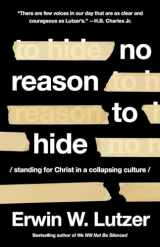 9780736986878-0736986871-No Reason to Hide: Standing for Christ in a Collapsing Culture