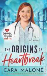 9781549944116-1549944118-The Origins of Heartbreak: A Lesbian Medical Romance (Lakeside Hospital)