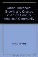 9780226061696-0226061698-The Urban Threshold: Growth and Change in a Nineteenth-Century American Community