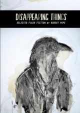 9781312797208-1312797207-Disappearing Things: Selected Flash Fiction