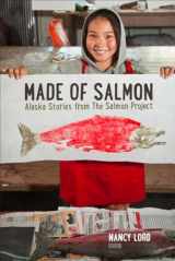 9781602232839-1602232830-Made of Salmon: Alaska Stories from the Salmon Project