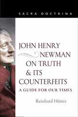 9780813232324-0813232325-John Henry Newman on Truth and Its Counterfeits: A Guide for Our Times (Sacra Doctrina)