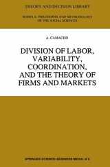 9780792338321-0792338324-Division of Labor, Variability, Coordination, and the Theory of Firms and Markets (Theory and Decision Library A:, 22)