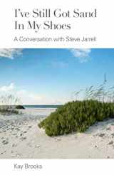 9781735427812-1735427810-I've Still Got Sand in my Shoes: A Conversation with Steve Jarrell