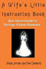 9780595217861-0595217869-A Wife's Little Instruction Book: Your Survival Guide to Marriage Without Bloodshed