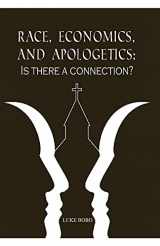 9780578460093-0578460092-Race, Economics, and Apologetics: Is There A Connection?