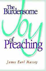 9780687050697-0687050693-The Burdensome Joy of Preaching