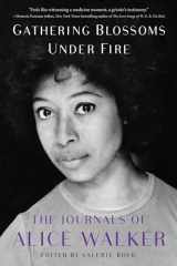 9781476773162-1476773165-Gathering Blossoms Under Fire: The Journals of Alice Walker, 1965–2000