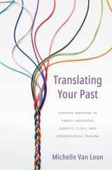9781513809519-1513809512-Translating Your Past: Finding Meaning in Family Ancestry, Genetic Clues, and Generational Trauma