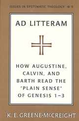 9780820439921-0820439924-Ad Litteram: How Augustine, Calvin, and Barth Read the «Plain Sense» of Genesis 1-3 (Issues in Systematic Theology)