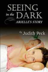 9781483939803-1483939804-Seeing in the Dark: Arielle's Story