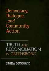 9781557289919-1557289913-Democracy, Dialogue, and Community Action: Truth and Reconciliation in Greensboro
