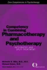 9781585621439-1585621439-Competency In Combining Pharmacotherapy And Psychotherapy: Integrated And Split Treatment (Core Competencies in Psychotherapy)