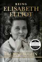 9781087750996-1087750997-Being Elisabeth Elliot: The Authorized Biography: Elisabeth’s Later Years