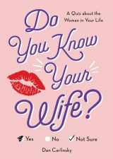9781728211299-1728211298-Do You Know Your Wife?: Spice Up Date Night with a Fun Quiz about the Woman in Your Life (Wedding, Engagement, Bridal Shower, Anniversary Gift)