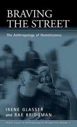 9781571810960-157181096X-Braving the Street: The Anthropology of Homelessness (Public Issues in Anthropological Perspective, 1)