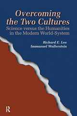 9781594510687-1594510687-Overcoming the Two Cultures: Science vs. the humanities in the modern world-system (FERNAND BRAUDEL CENTER SERIES)