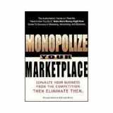 9780966650532-0966650530-Monopolize Your Marketplace