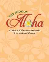 9781566479851-1566479851-The Book of Aloha: A Collection of Hawaiian Proverbs & Inspirational Wisdom