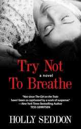 9781410490551-1410490556-Try Not To Breathe (Thorndike Basic)