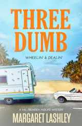 9780998580951-0998580953-Three Dumb: Wheelin' & Dealin' (Val Fremden Midlife Mysteries)