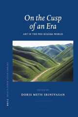 9789004154513-9004154515-On the Cusp of an Era: Art in the Pre-Kusana World (Brill's Inner Asian Library, 18)