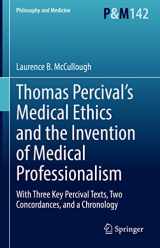 9783030860356-3030860353-Thomas Percival’s Medical Ethics and the Invention of Medical Professionalism: With Three Key Percival Texts, Two Concordances, and a Chronology (Philosophy and Medicine, 142)