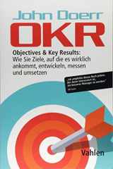 9783800657735-3800657732-OKR: Objectives & Key Results: Wie Sie Ziele, auf die es wirklich ankommt, entwickeln, messen und umsetzen