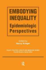9780895032942-0895032945-Embodying Inequality: Epidemiologic Perspectives (Policy, Politics, Health and Medicine Series)