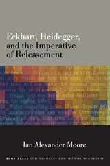 9781438476520-1438476523-Eckhart, Heidegger, and the Imperative of Releasement (SUNY series in Contemporary Continental Philosophy)