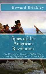 9781479366538-1479366536-Spies of the American Revolution: The History of George Washington's Secret Spying Ring (The Culper Ring)