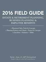 9781941627860-1941627862-2016 Field Guide Estate & Retirement Planning, Business Planning & Employee Benefits