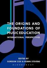 9781474229098-1474229093-The Origins and Foundations of Music Education: International Perspectives