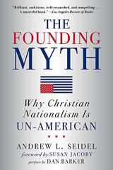 9781454943914-1454943912-The Founding Myth: Why Christian Nationalism Is Un-American