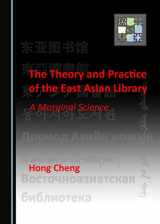 9781527592018-1527592014-The Theory and Practice of the East Asian Library: A Marginal Science