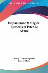 9781161568677-1161568670-Heptameron Or Magical Elements of Peter de Abano