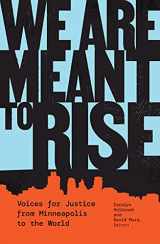 9781517912215-1517912210-We Are Meant to Rise: Voices for Justice from Minneapolis to the World