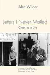 9781580462082-1580462081-Letters I Never Mailed: Clues to a Life (Eastman Studies in Music, 35)