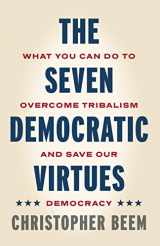 9780271093949-0271093943-The Seven Democratic Virtues: What You Can Do to Overcome Tribalism and Save Our Democracy
