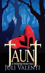 9781537286402-1537286404-Taunt: A Twisted Wolf Tale