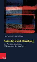 9783525490778-3525490771-Autorität durch Beziehung: Die Praxis des gewaltlosen Widerstands in der Erziehung (German Edition)