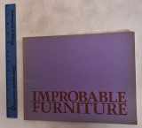 9780884540229-0884540227-Improbable furniture: [exhibition], Institute of Contemporary Art, University of Pennsylvania, Philadelphia, 10 March to 10 April 1977, [La Jolla ... La Jolla, California, 20 May to 6 July 1977]