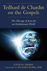 9780809154494-0809154498-Teilhard de Chardin on the Gospels: The Message of Jesus for an Evolutionary World