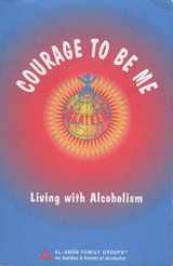 9780910034302-0910034303-Courage to Be Me: Living With Alcoholism