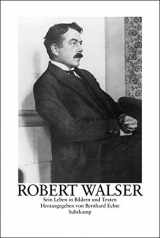 9783518418604-3518418602-Robert Walser. Sein Leben in Bildern und Texten